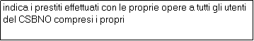 Casella di testo: indica i prestiti effettuati con le proprie opere a tutti gli utenti del CSBNO compresi i propri